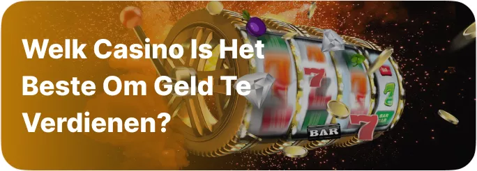 Welk casino is het beste om geld te verdienen?