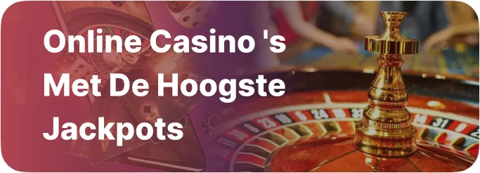 Online casino’s met de hoogste jackpots