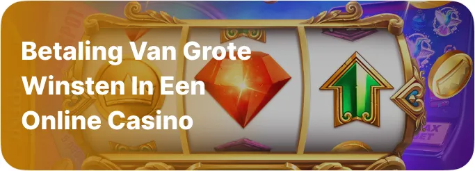 Betaling van grote winsten in een online casino