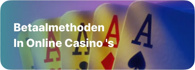 Betaalmethoden in online casino’s